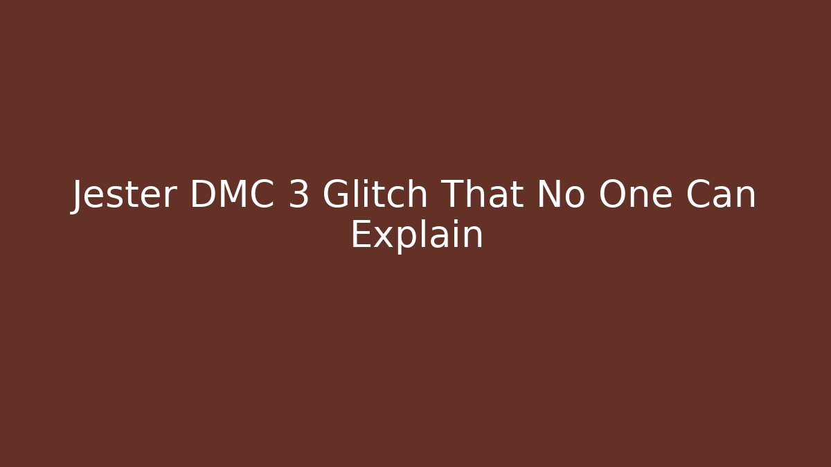 Jester DMC 3 Glitch That No One Can Explain - The Family Holidays