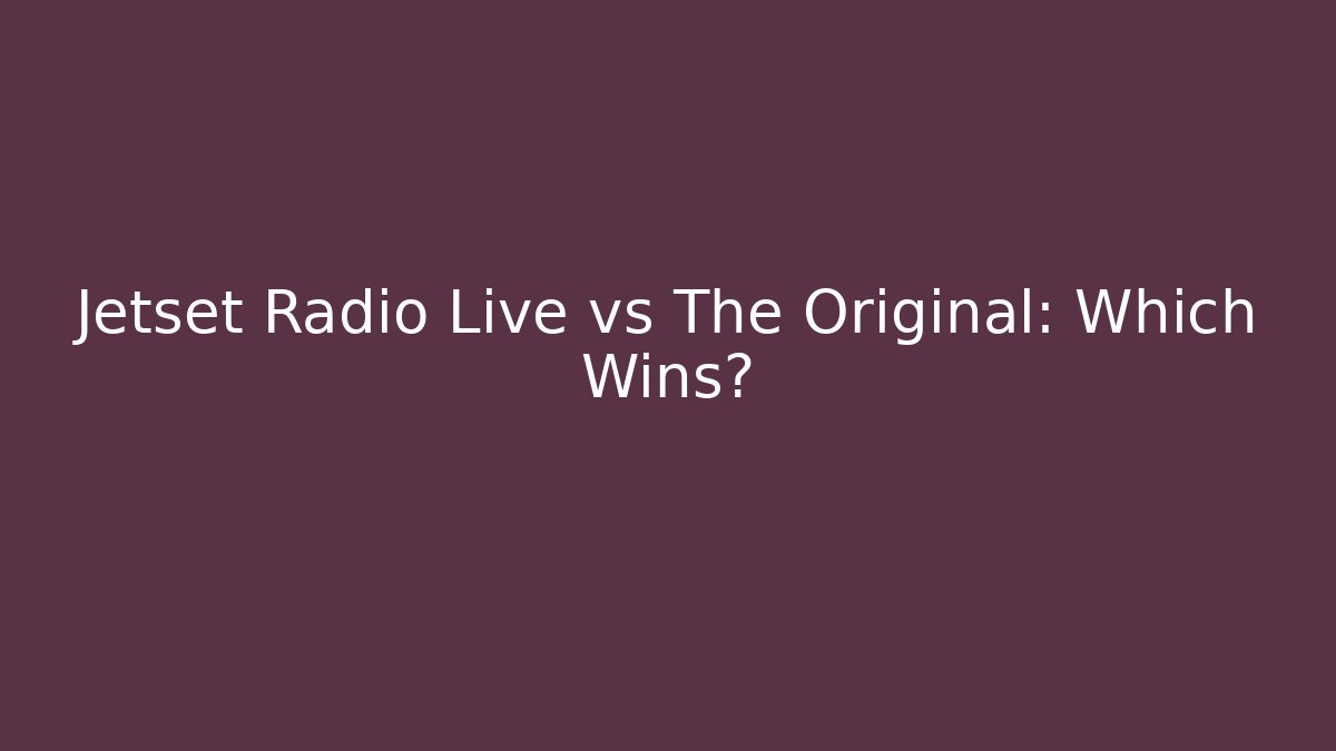 Jetset Radio Live vs The Original: Which Wins?