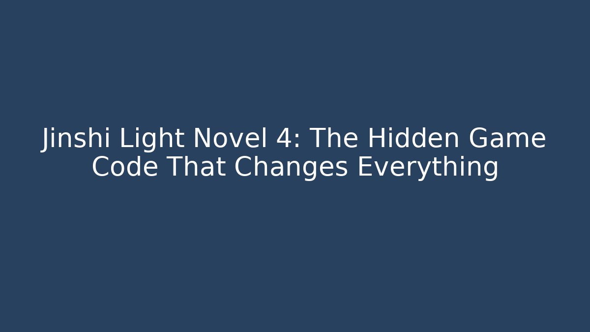 Jinshi Light Novel 4: The Hidden Game Code That Changes Everything - The Family Holidays