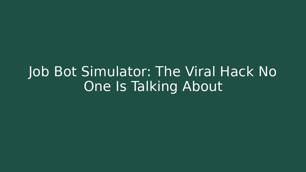 Job Bot Simulator: The Viral Hack No One Is Talking About
