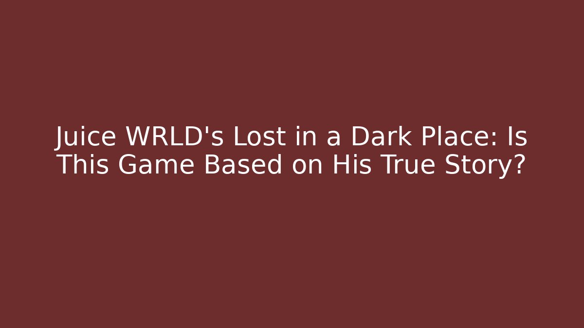 Juice WRLD's Lost in a Dark Place: Is This Game Based on His True Story?