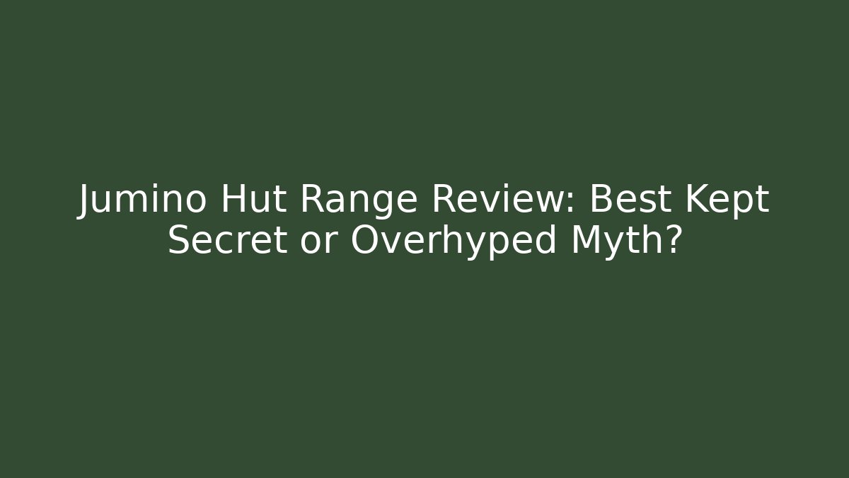 Jumino Hut Range Review: Best Kept Secret or Overhyped Myth?