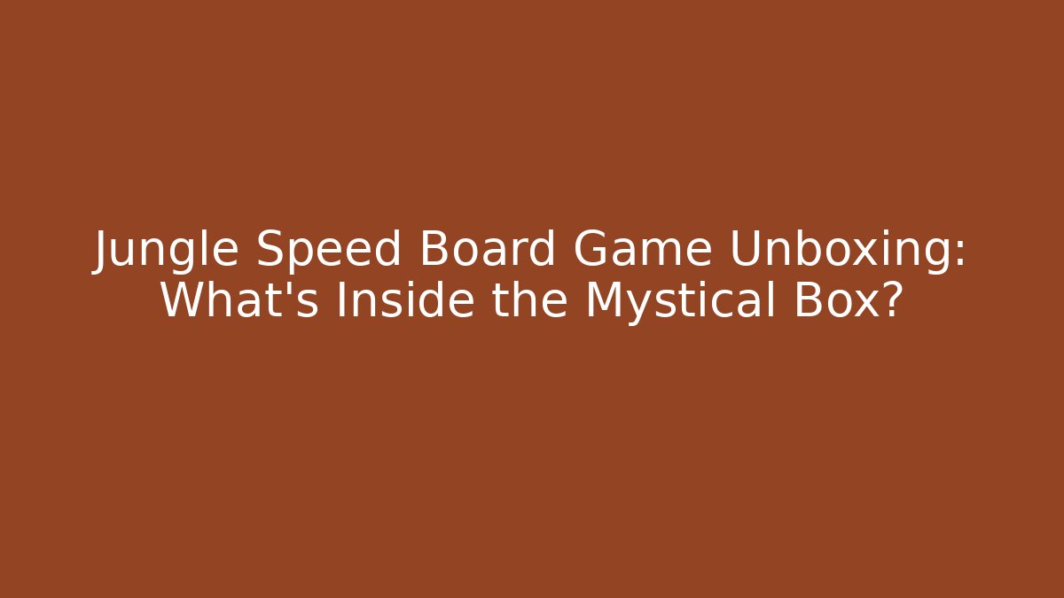 Jungle Speed Board Game Unboxing: What’s Inside the Mystical Box?