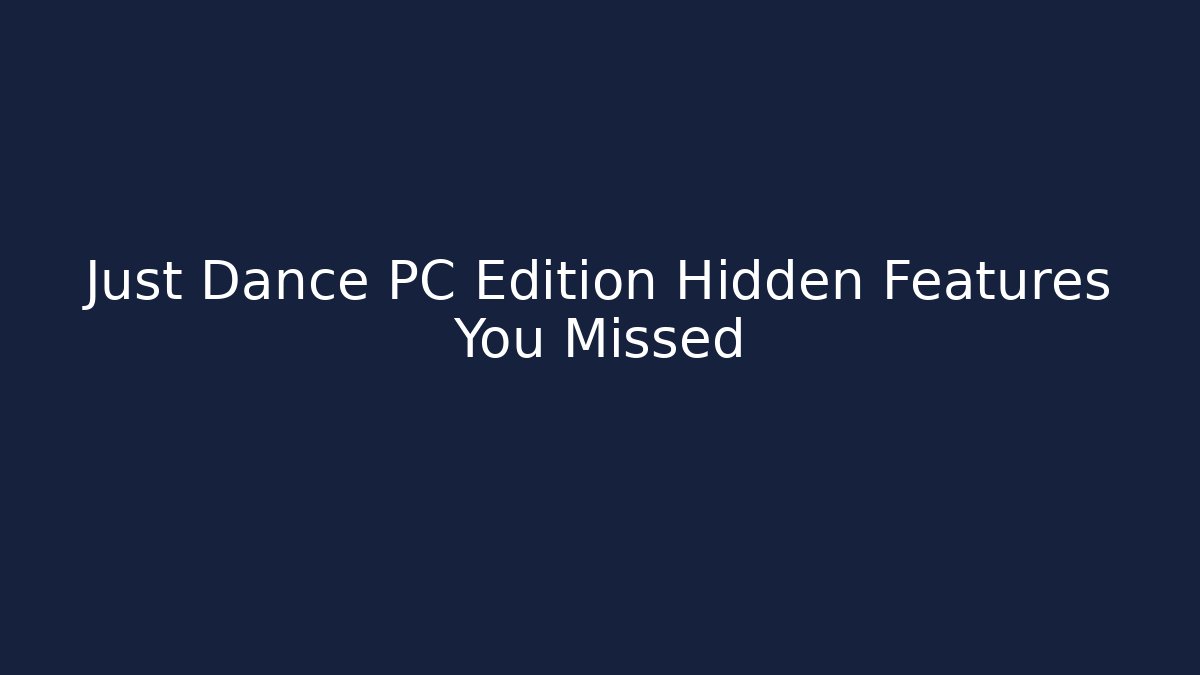 Just Dance PC Edition Hidden Features You Missed