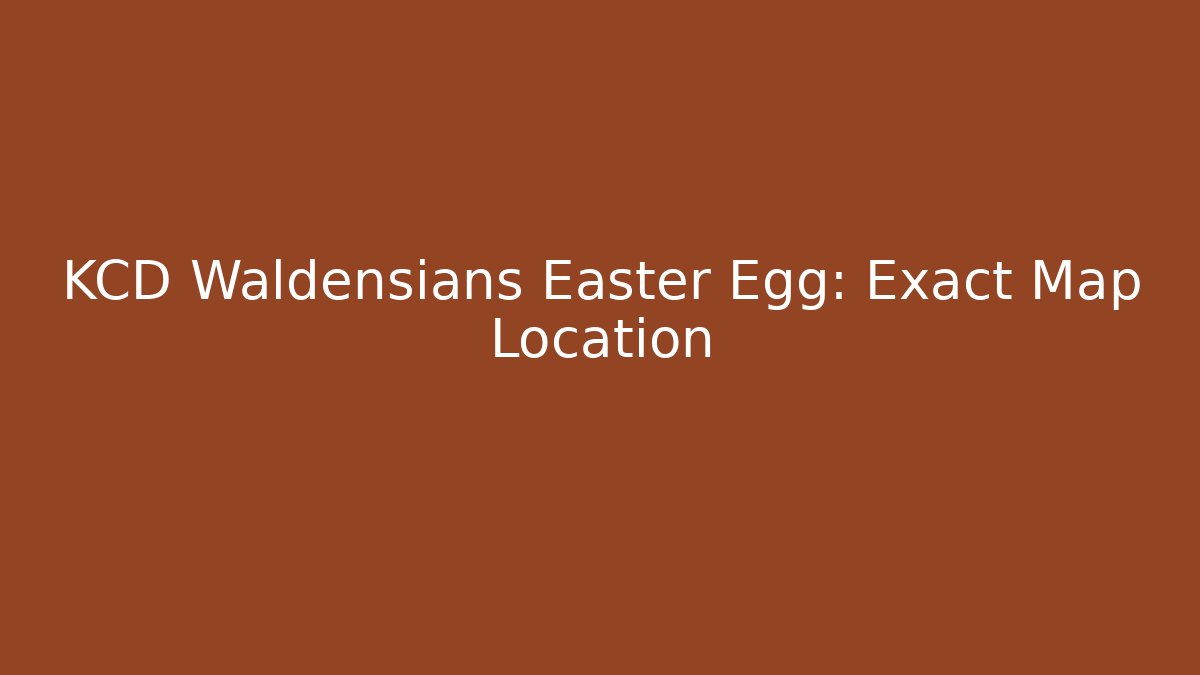 KCD Waldensians Easter Egg: Exact Map Location