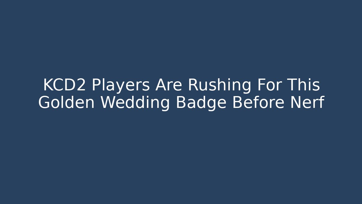 KCD2 Players Are Rushing For This Golden Wedding Badge Before Nerf