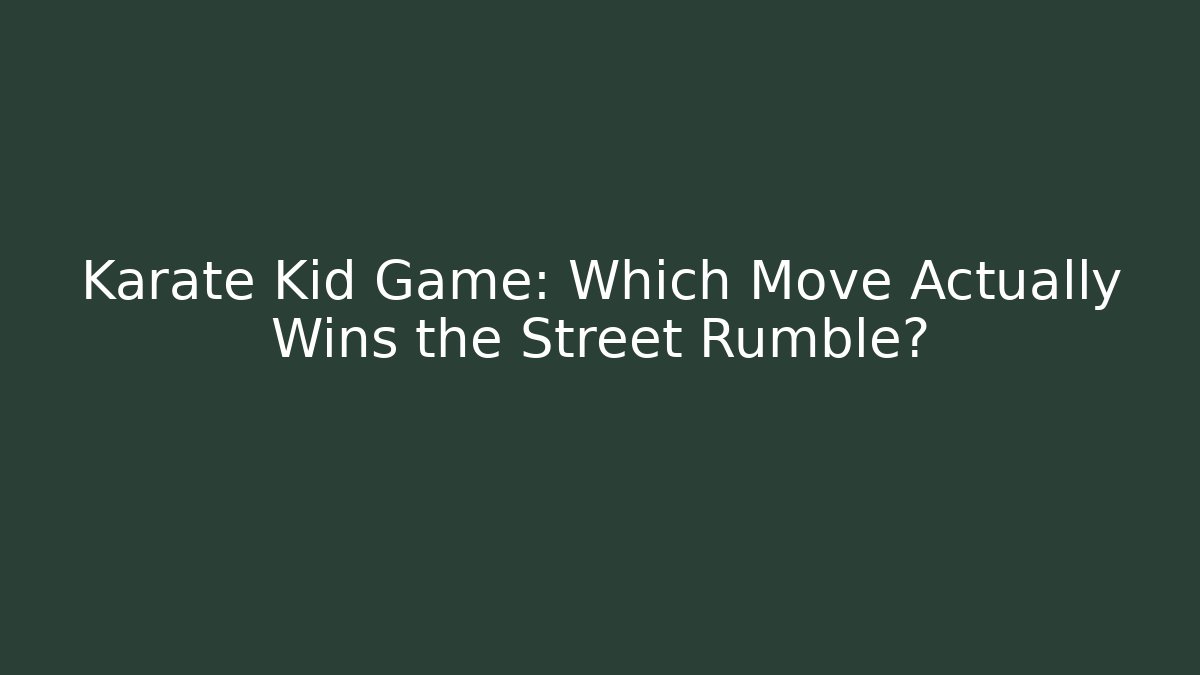 Karate Kid Game: Which Move Actually Wins the Street Rumble?