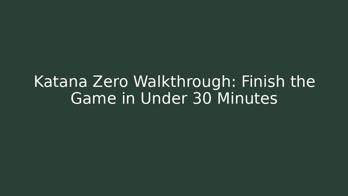 Katana Zero Walkthrough: Finish the Game in Under 30 Minutes