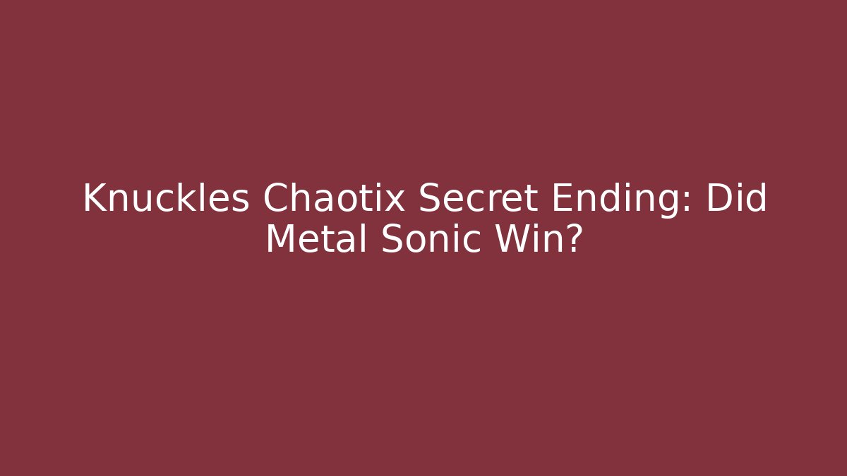 Knuckles Chaotix Secret Ending: Did Metal Sonic Win?