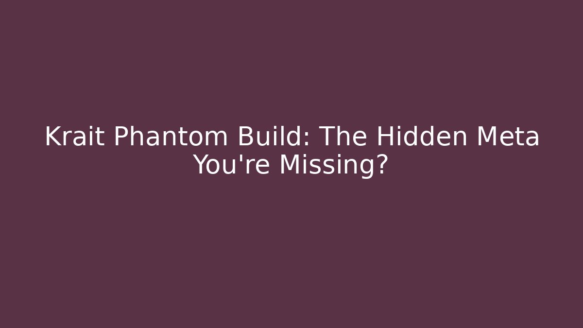 Krait Phantom Build: The Hidden Meta You’re Missing? - The Family Holidays