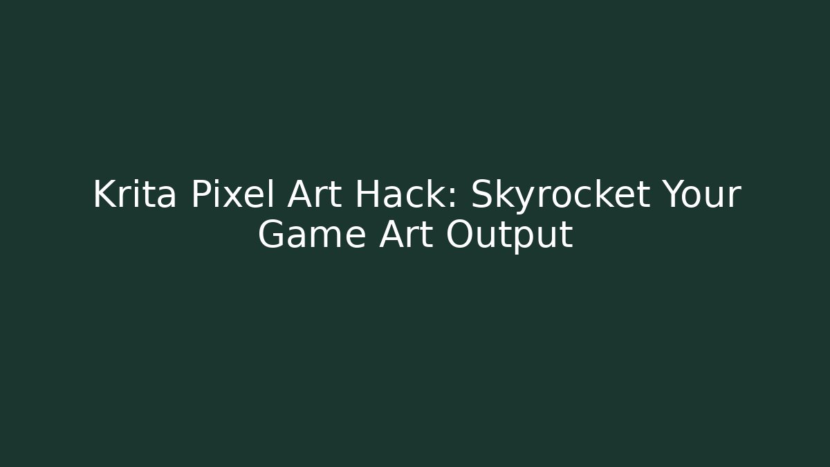 Krita Pixel Art Hack: Skyrocket Your Game Art Output