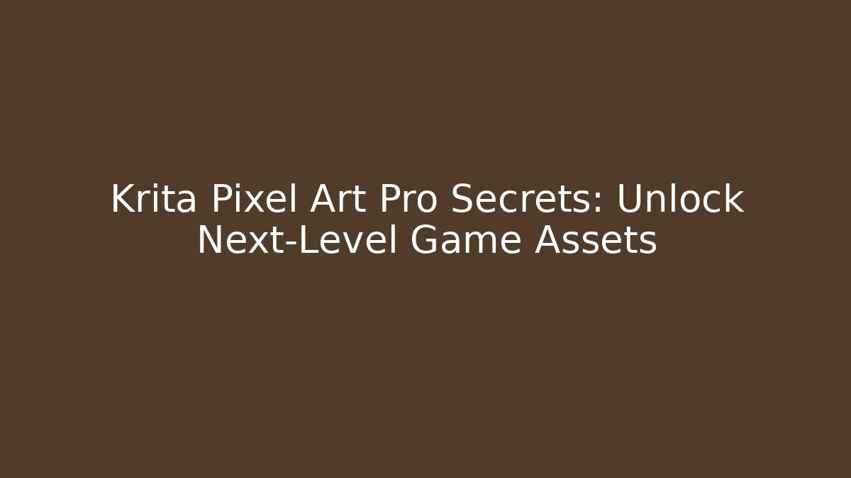 Krita Pixel Art Pro Secrets: Unlock Next-Level Game Assets