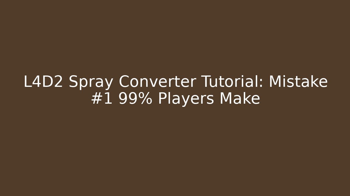 L4D2 Spray Converter Tutorial: Mistake #1 99% Players Make