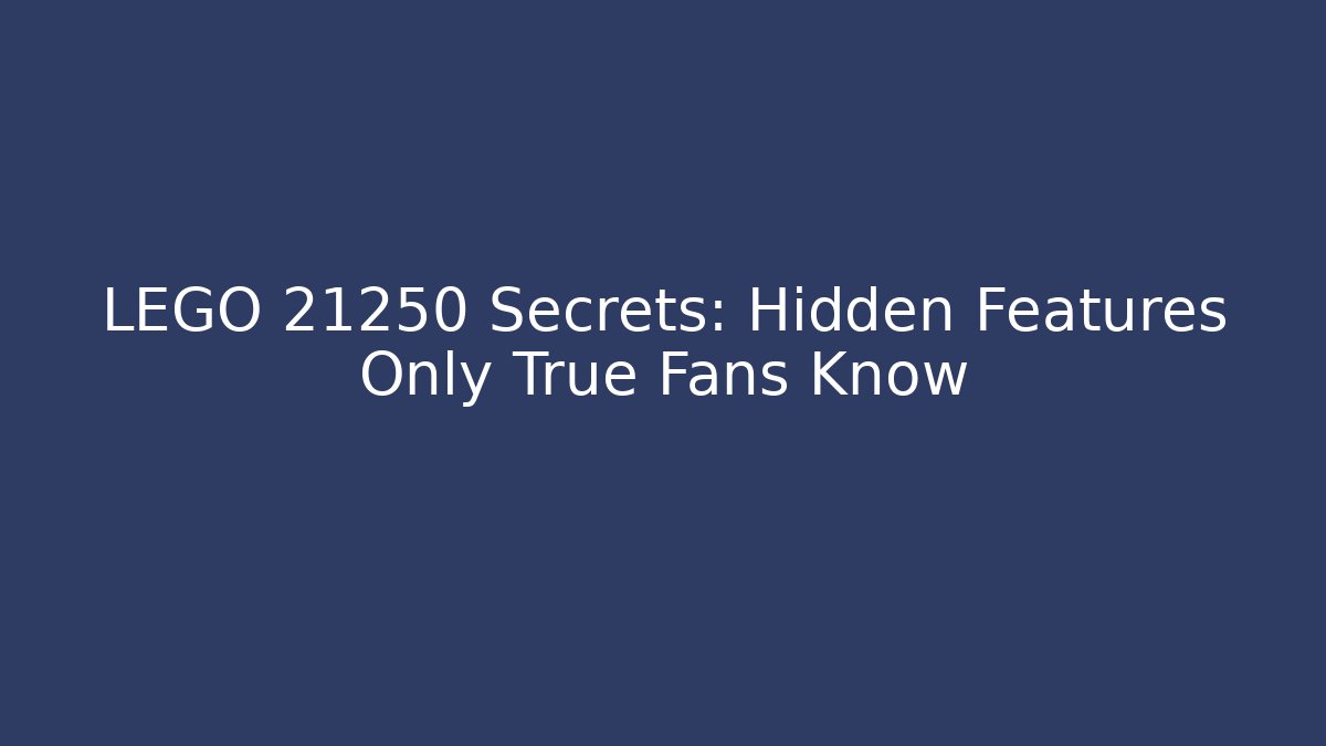 LEGO 21250 Secrets: Hidden Features Only True Fans Know