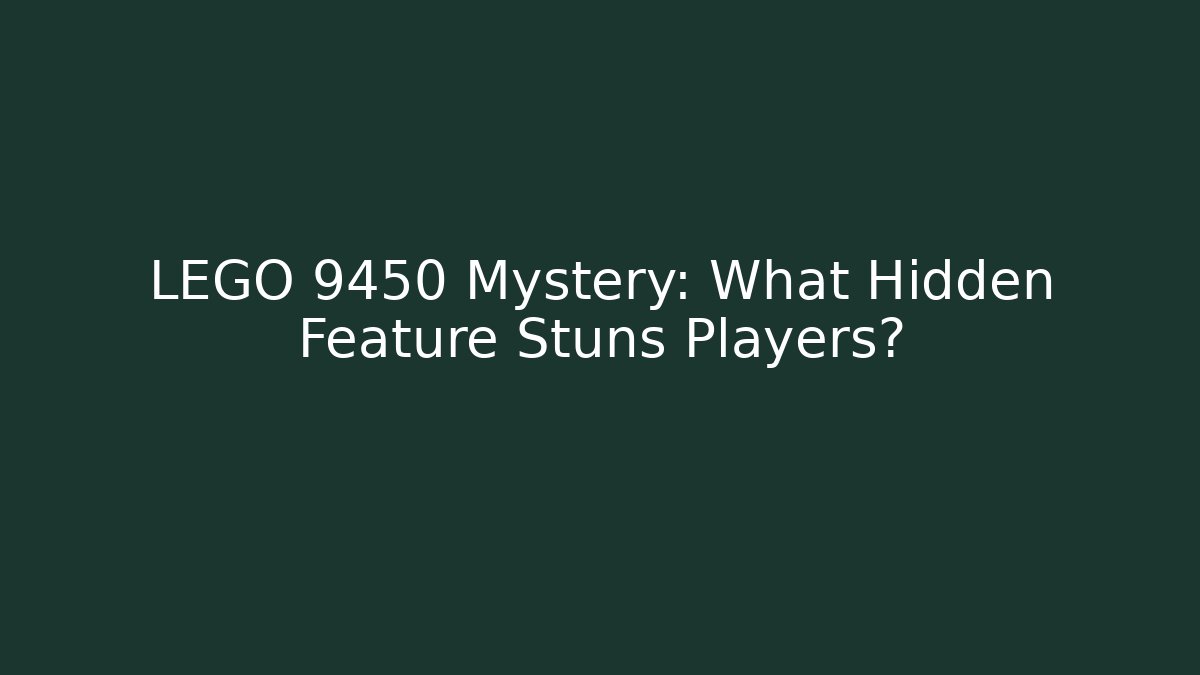 LEGO 9450 Mystery: What Hidden Feature Stuns Players?