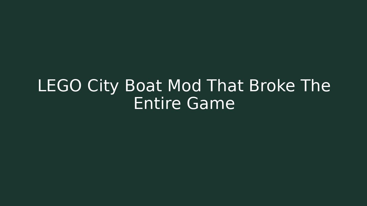 LEGO City Boat Mod That Broke The Entire Game