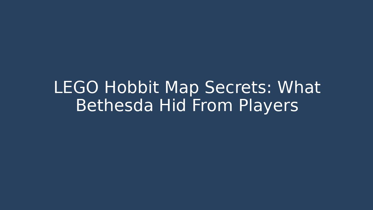 LEGO Hobbit Map Secrets: What Bethesda Hid From Players