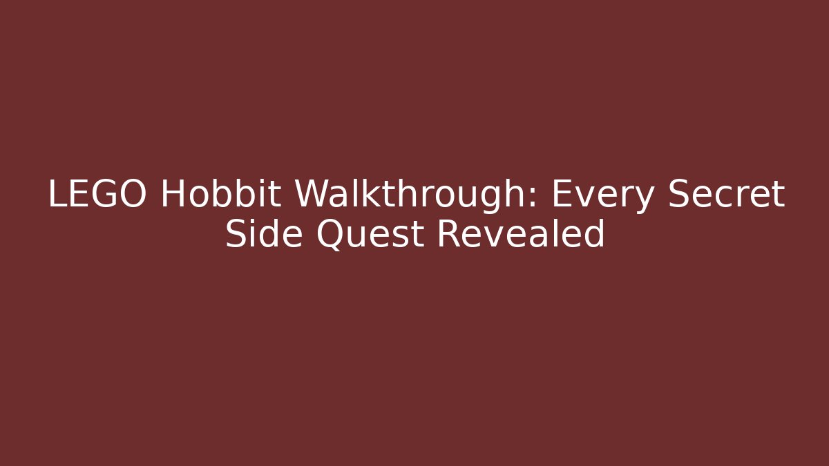 LEGO Hobbit Walkthrough: Every Secret Side Quest Revealed