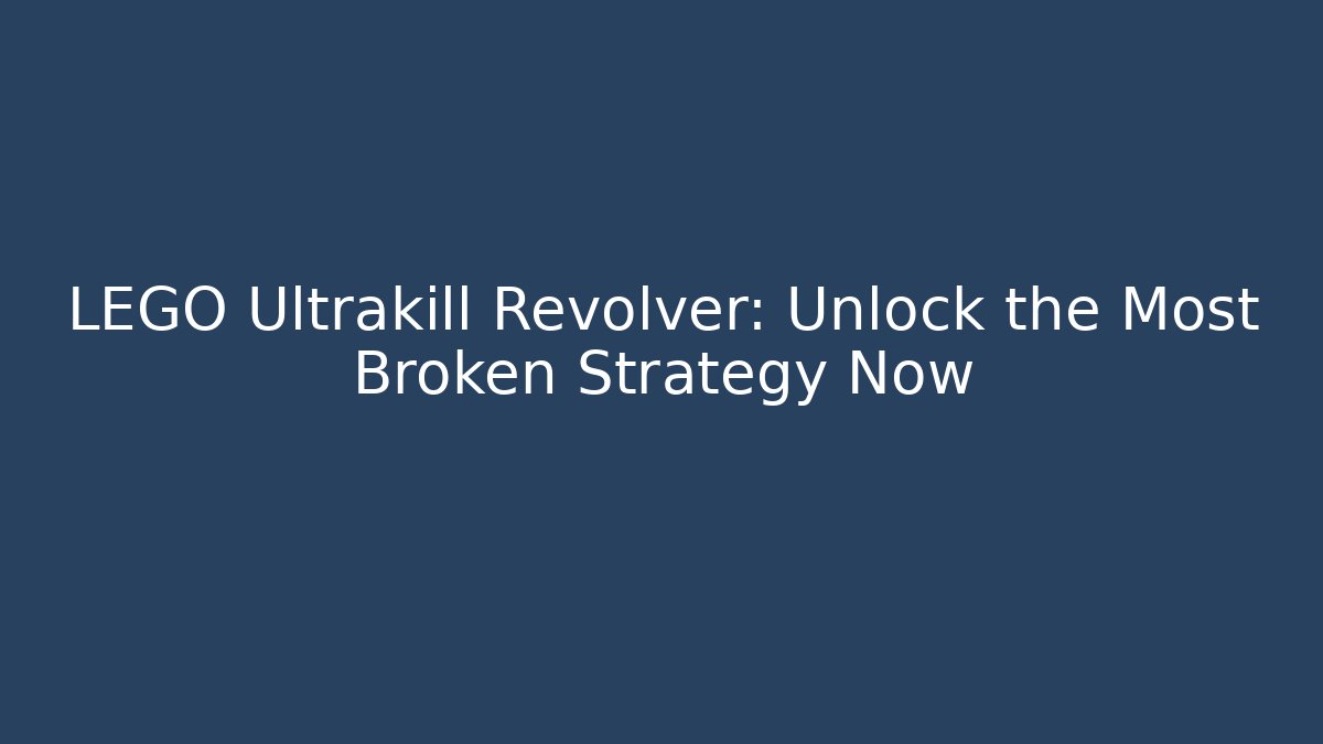 LEGO Ultrakill Revolver: Unlock the Most Broken Strategy Now