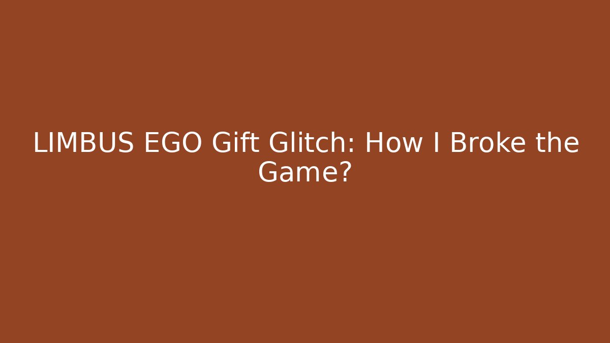 LIMBUS EGO Gift Glitch: How I Broke the Game? - The Family Holidays