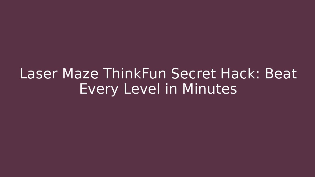 Laser Maze ThinkFun Secret Hack: Beat Every Level in Minutes