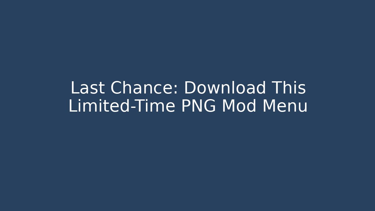 Last Chance: Download This Limited-Time PNG Mod Menu