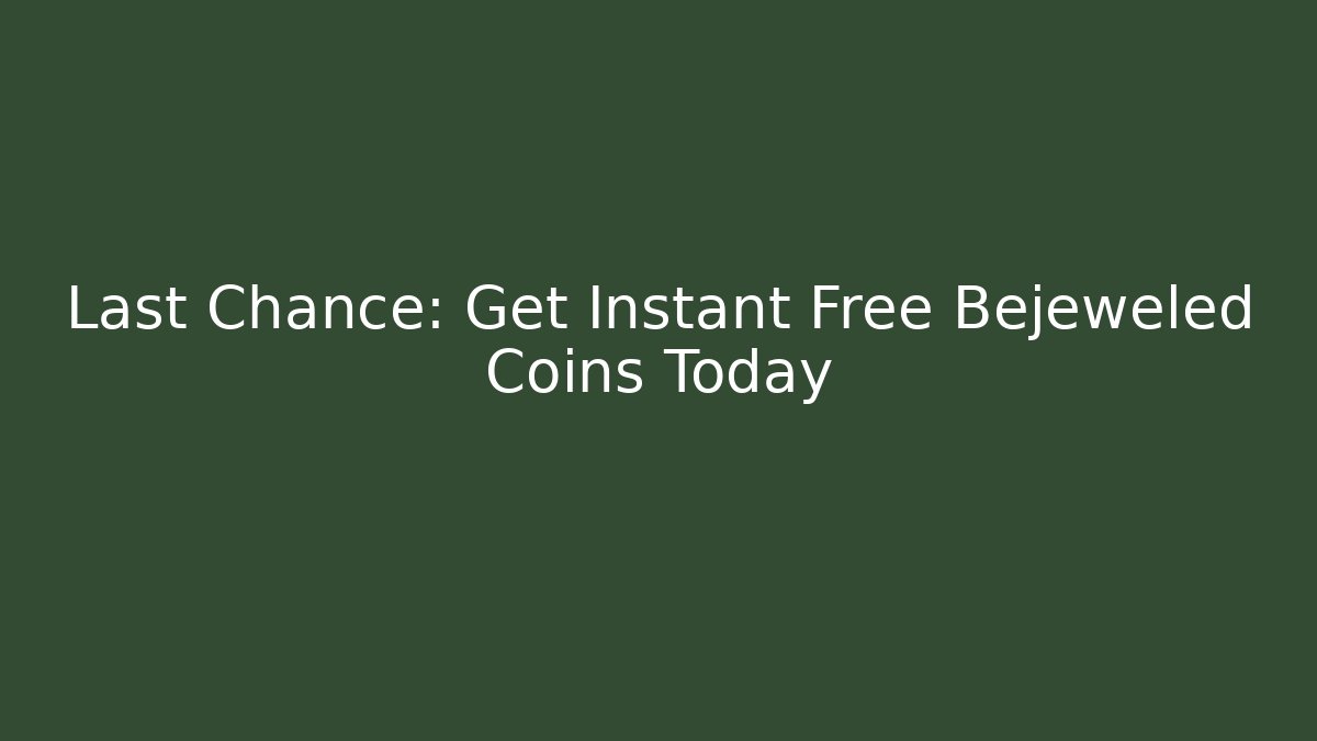 Last Chance: Get Instant Free Bejeweled Coins Today - The Family Holidays