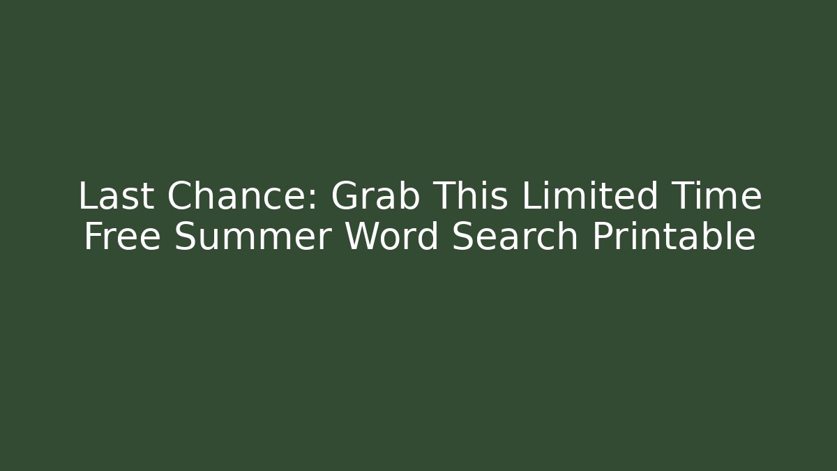 Last Chance: Grab This Limited Time Free Summer Word Search Printable - The Family Holidays