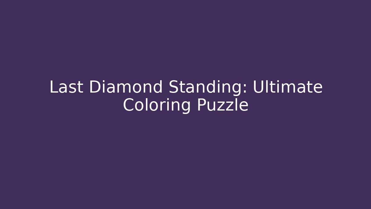 Last Diamond Standing: Ultimate Coloring Puzzle