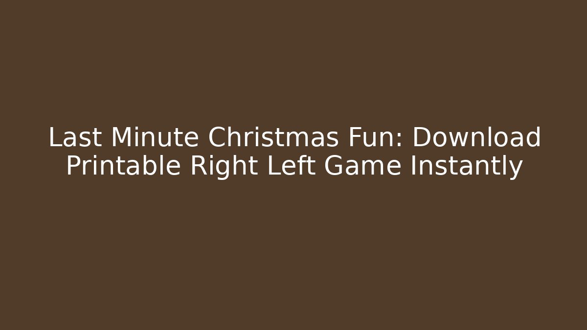 Last Minute Christmas Fun: Download Printable Right Left Game Instantly
