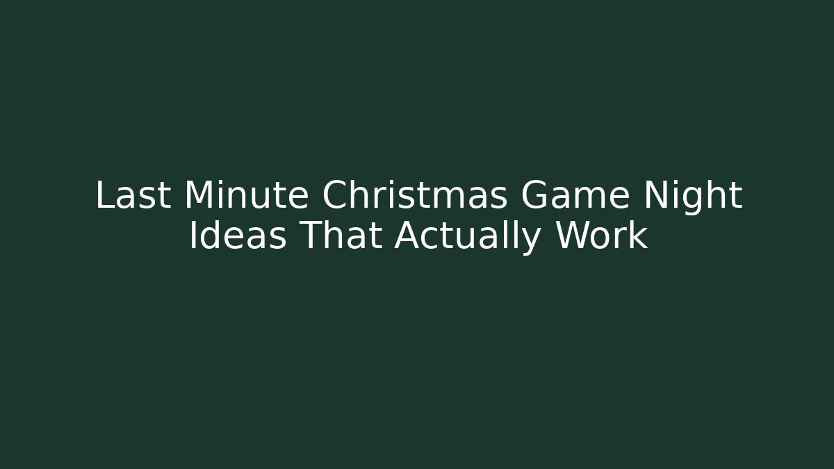 Last Minute Christmas Game Night Ideas That Actually Work