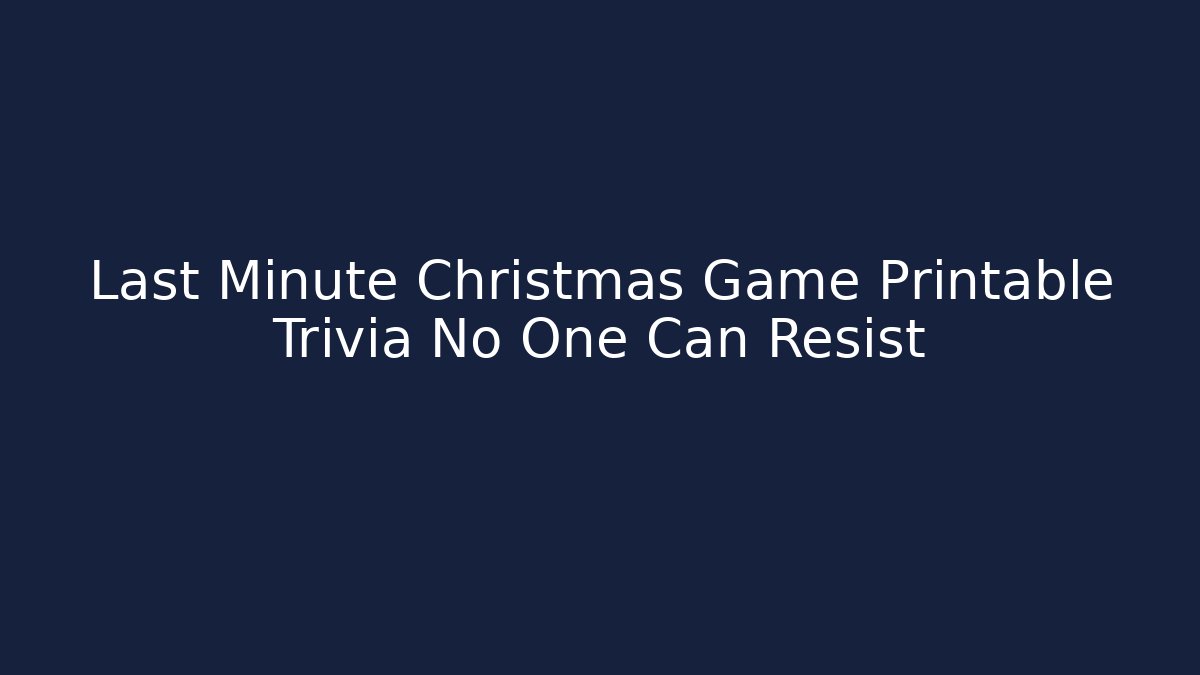Last Minute Christmas Game Printable Trivia No One Can Resist
