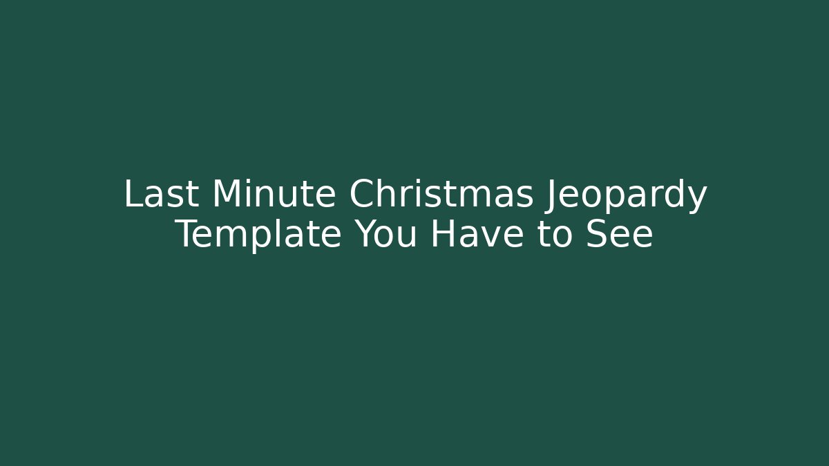 Last Minute Christmas Jeopardy Template You Have to See