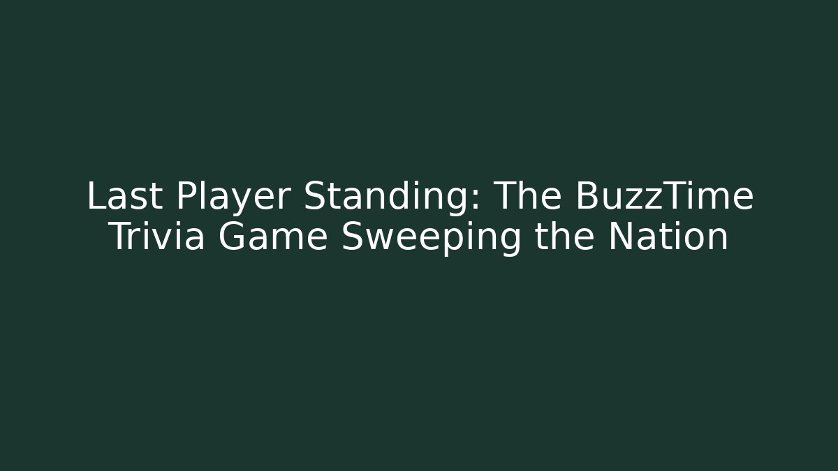 Last Player Standing: The BuzzTime Trivia Game Sweeping the Nation - The Family Holidays