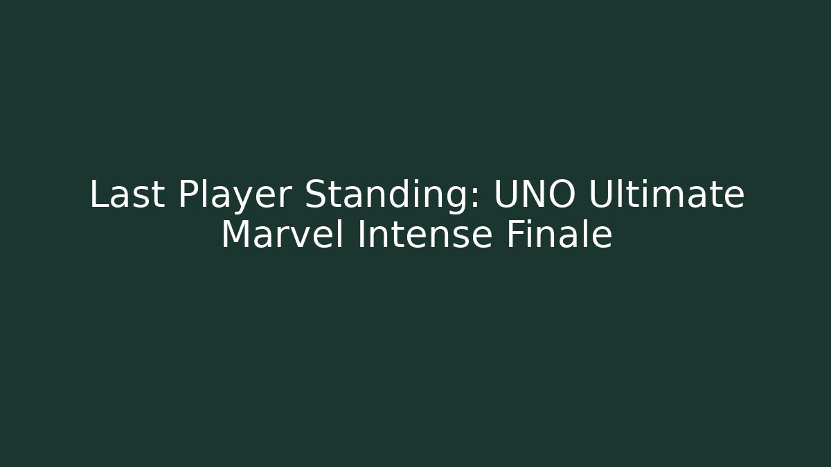 Last Player Standing: UNO Ultimate Marvel Intense Finale
