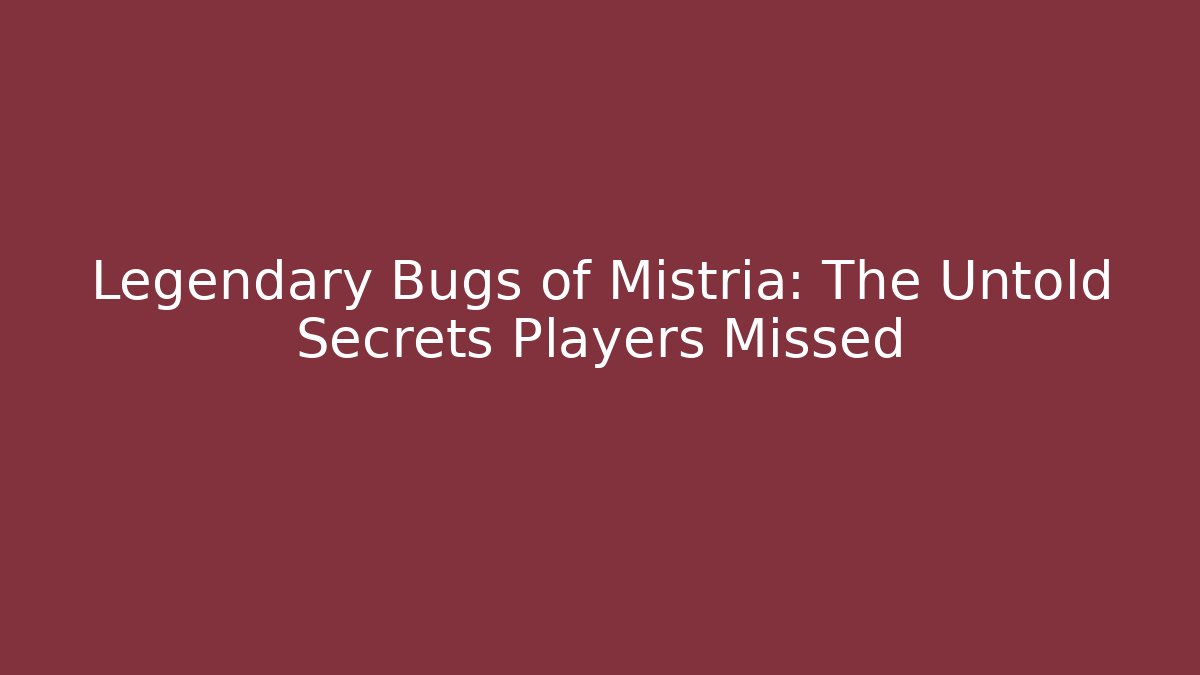 Legendary Bugs of Mistria: The Untold Secrets Players Missed