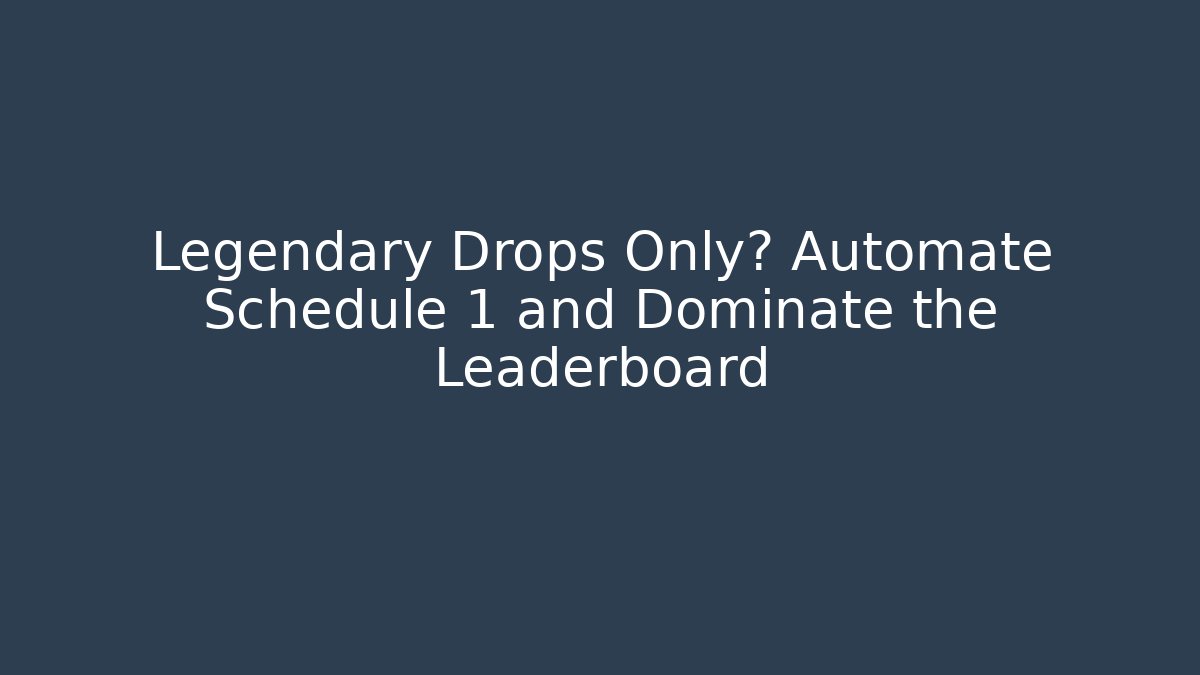 Legendary Drops Only? Automate Schedule 1 and Dominate the Leaderboard