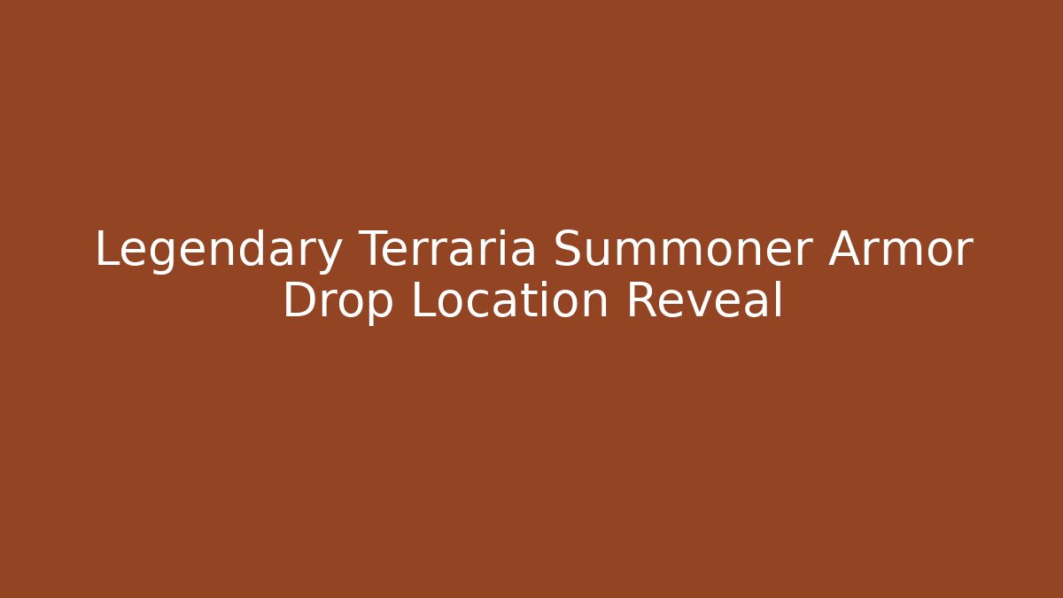 Legendary Terraria Summoner Armor Drop Location Reveal