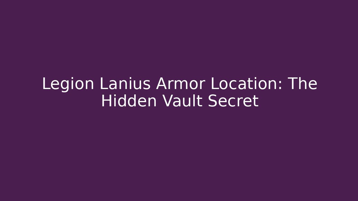 Legion Lanius Armor Location: The Hidden Vault Secret