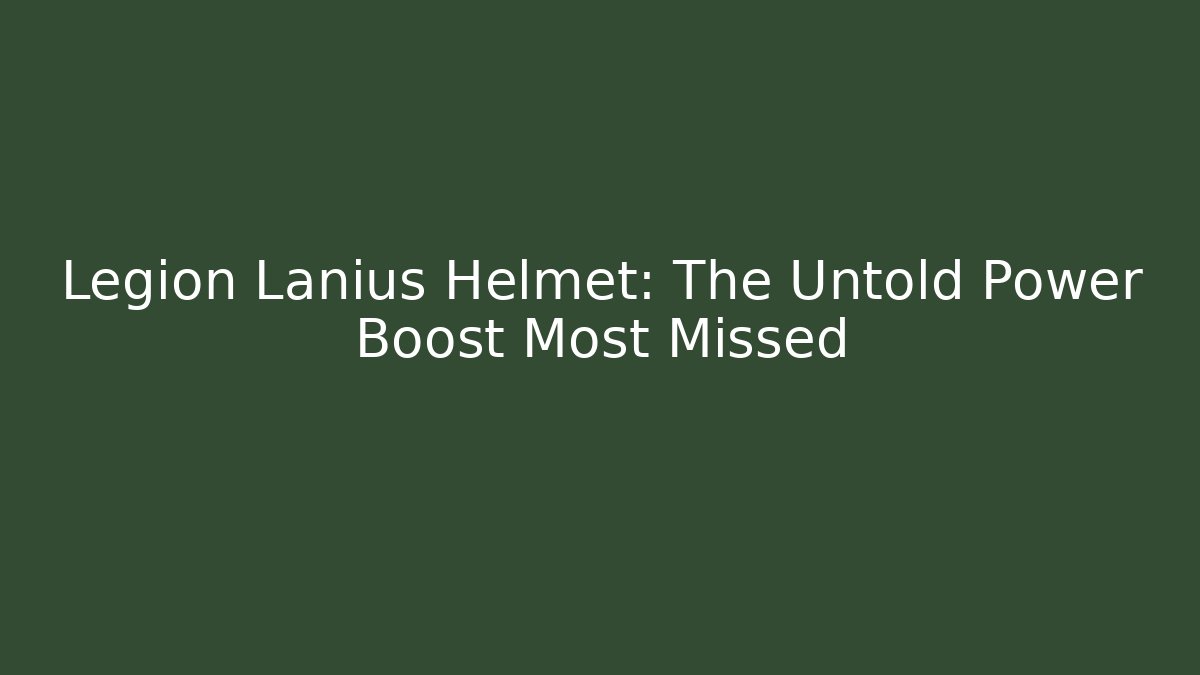 Legion Lanius Helmet: The Untold Power Boost Most Missed