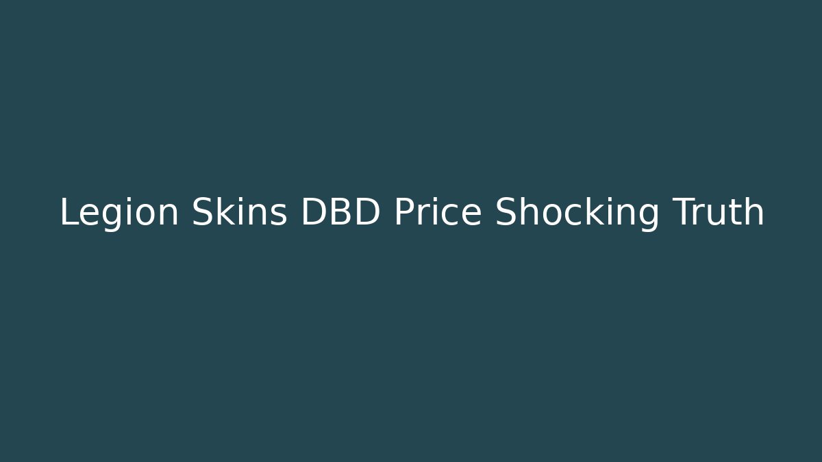 Legion Skins DBD Price Shocking Truth