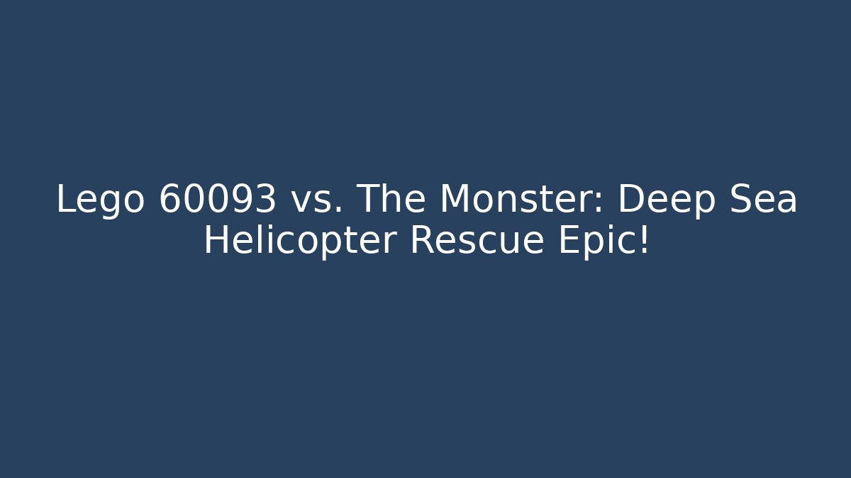 Lego 60093 vs. The Monster: Deep Sea Helicopter Rescue Epic!