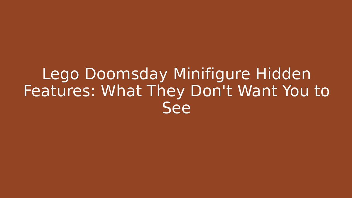 Lego Doomsday Minifigure Hidden Features: What They Don't Want You to See