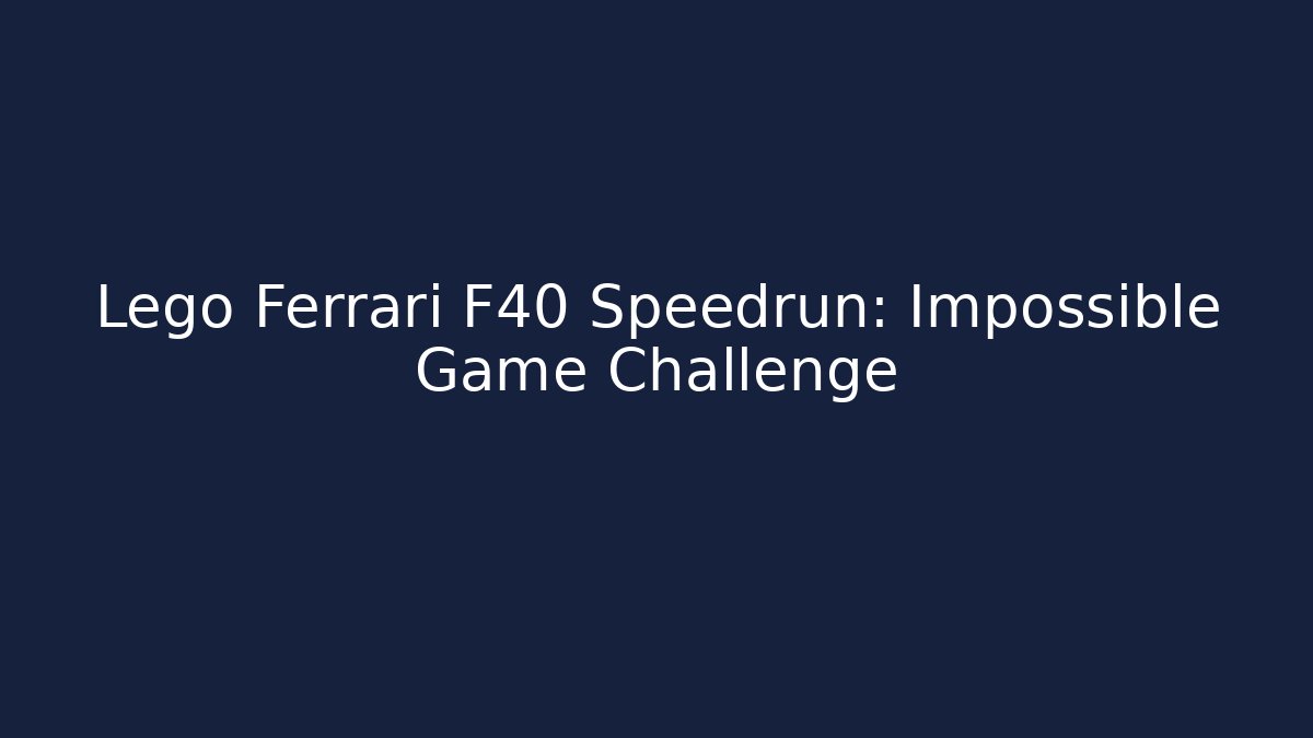 Lego Ferrari F40 Speedrun: Impossible Game Challenge