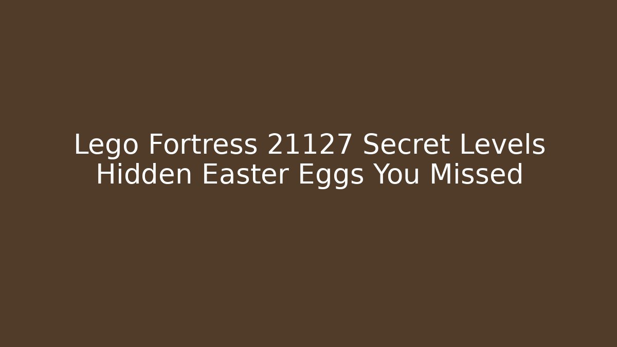 Lego Fortress 21127 Secret Levels Hidden Easter Eggs You Missed