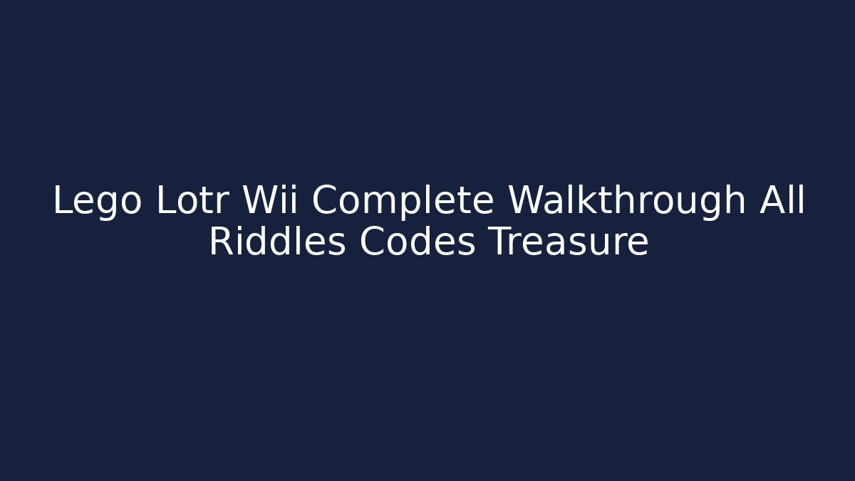 Lego Lotr Wii Complete Walkthrough All Riddles Codes Treasure