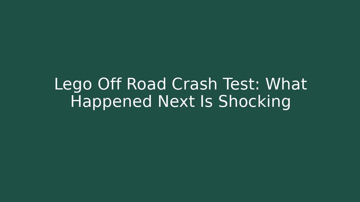 Lego Off Road Crash Test: What Happened Next Is Shocking