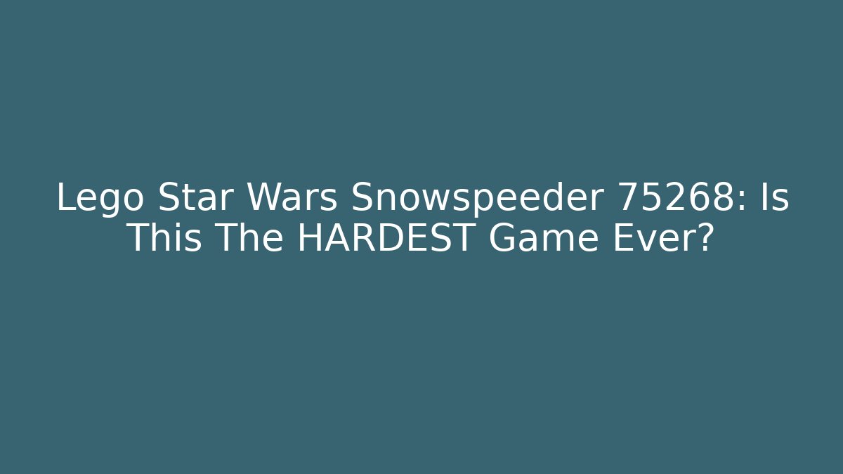 Lego Star Wars Snowspeeder 75268: Is This The HARDEST Game Ever?