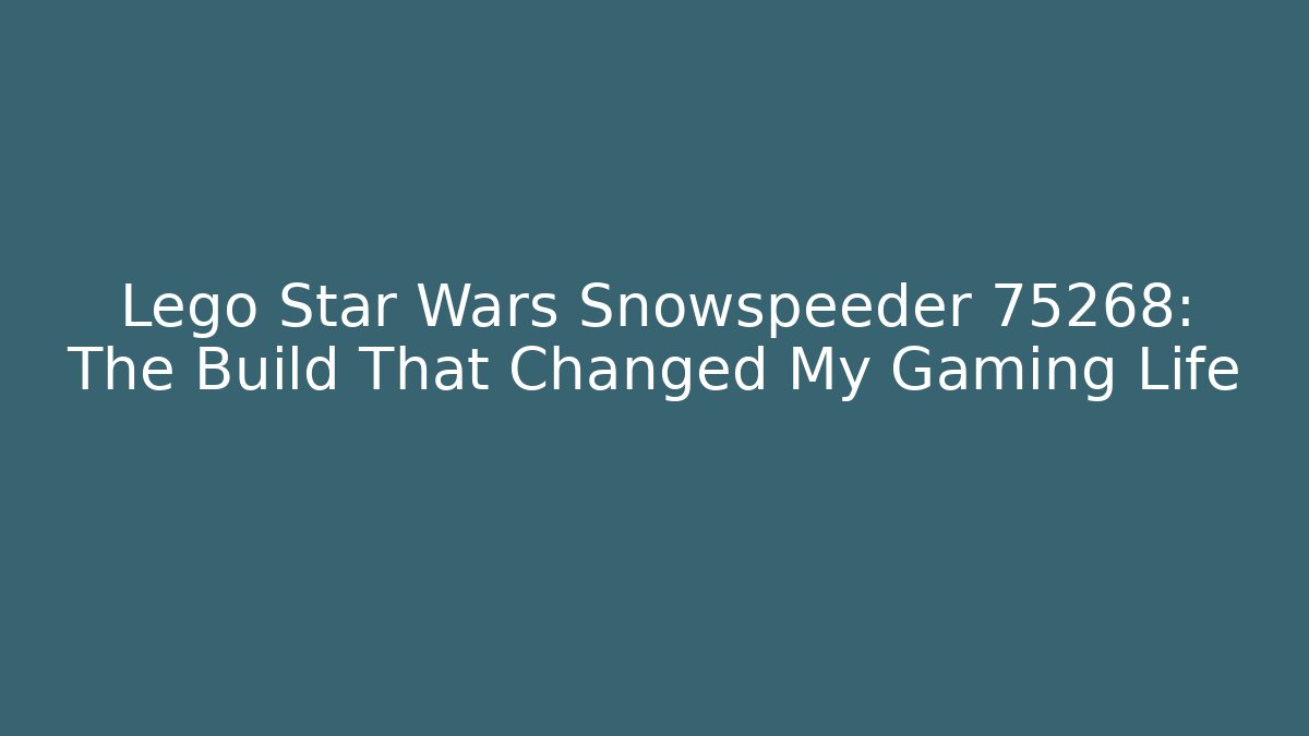 Lego Star Wars Snowspeeder 75268: The Build That Changed My Gaming Life