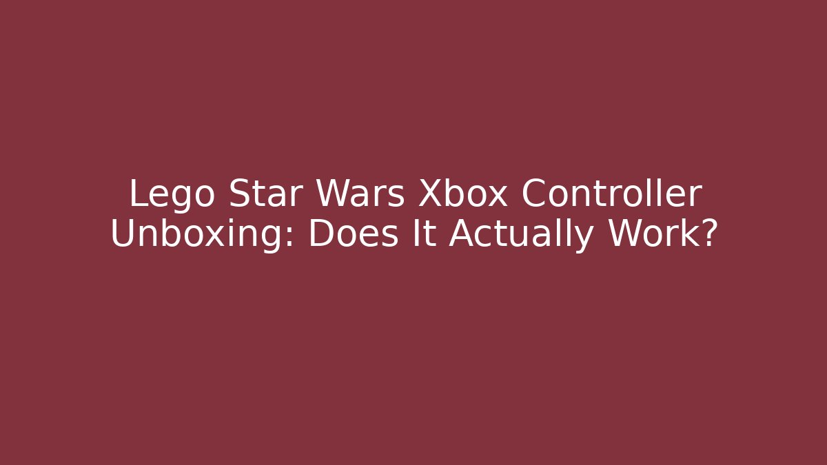 Lego Star Wars Xbox Controller Unboxing: Does It Actually Work?
